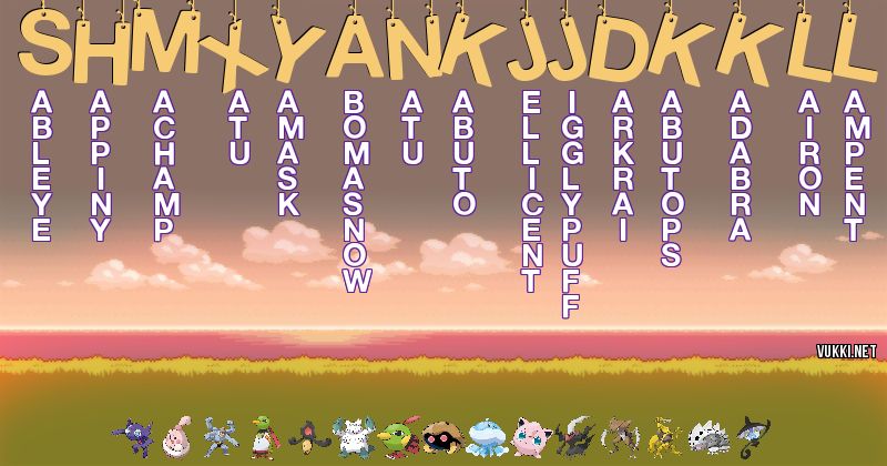 Los Pokémon de shmxyankjjdkkll - Descubre cuales son los Pokémon de tu nombre