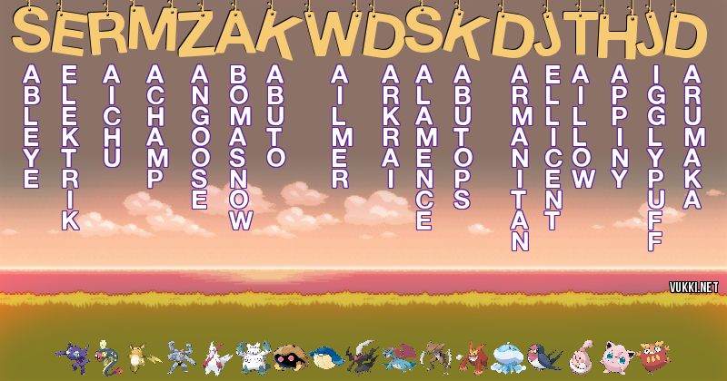 Los Pokémon de sermzakwdskdjthjd - Descubre cuales son los Pokémon de tu nombre