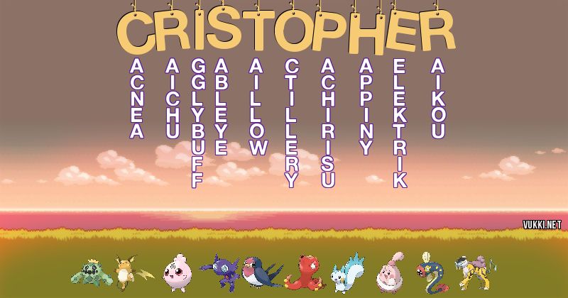 Los Pokémon de cristopher - Descubre cuales son los Pokémon de tu nombre