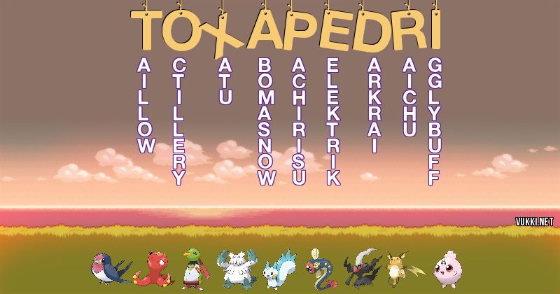 Los Pokémon de toxapedri - Descubre cuales son los Pokémon de tu nombre