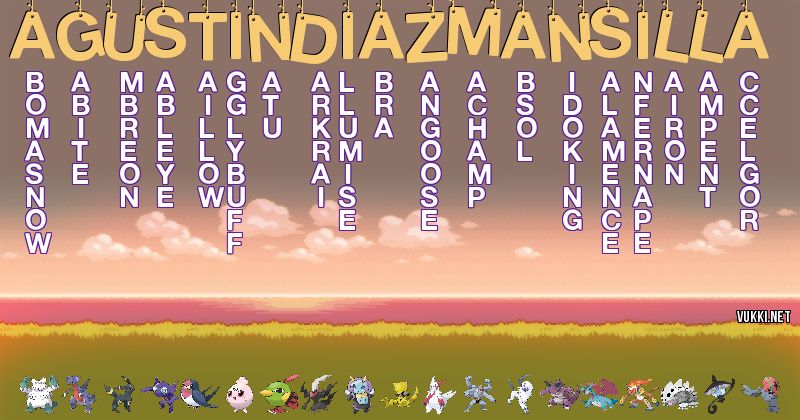 Los Pokémon de agustin diaz mansilla - Descubre cuales son los Pokémon de tu nombre