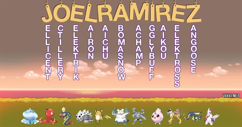 Los Pokémon de joel ramírez - Descubre cuales son los Pokémon de tu nombre