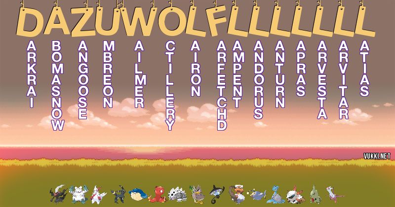 Los Pokémon de dazuwolflllllll - Descubre cuales son los Pokémon de tu nombre