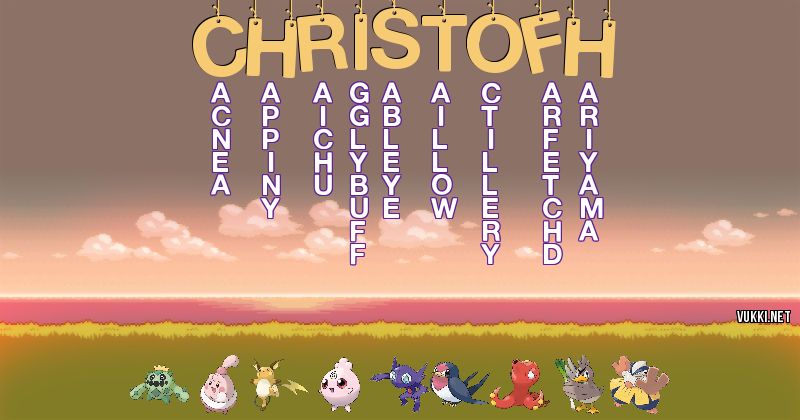 Los Pokémon de christofh - Descubre cuales son los Pokémon de tu nombre