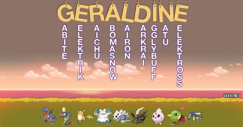Los Pokémon de geraldine - Descubre cuales son los Pokémon de tu nombre