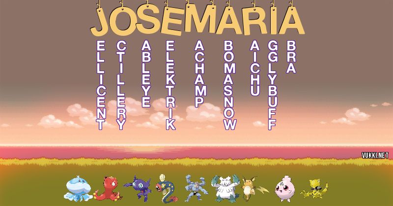 Los Pokémon de jose maria - Descubre cuales son los Pokémon de tu nombre