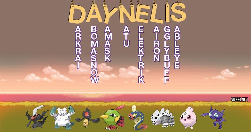 Los Pokémon de daynelis - Descubre cuales son los Pokémon de tu nombre