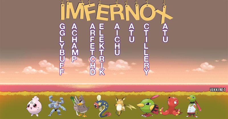 Los Pokémon de imfernox - Descubre cuales son los Pokémon de tu nombre