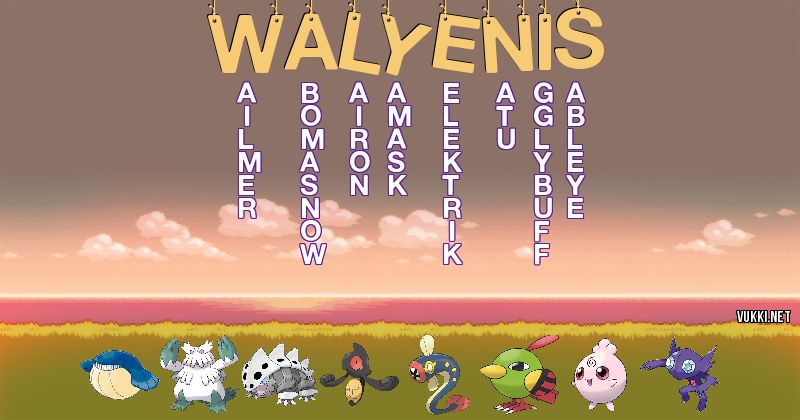 Los Pokémon de walyenis - Descubre cuales son los Pokémon de tu nombre