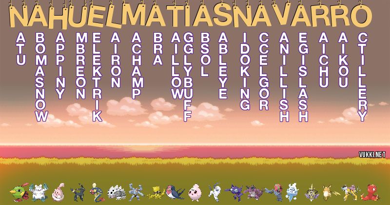 Los Pokémon de nahuel matías navarro - Descubre cuales son los Pokémon de tu nombre
