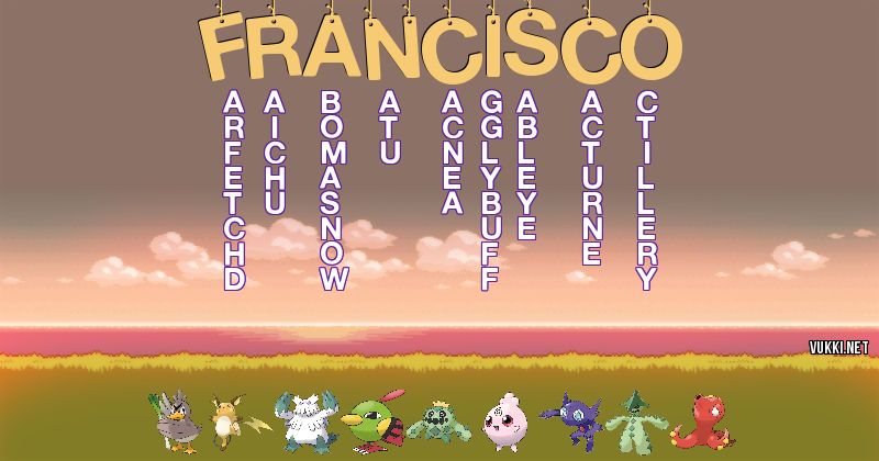 Los Pokémon de francisco - Descubre cuales son los Pokémon de tu nombre