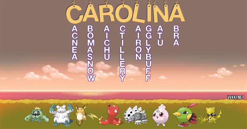 Los Pokémon de carolina - Descubre cuales son los Pokémon de tu nombre