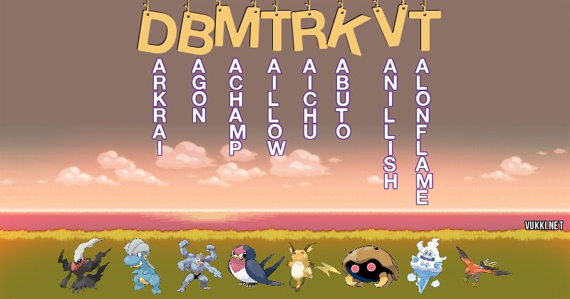 Los Pokémon de dbmtrkvt - Descubre cuales son los Pokémon de tu nombre