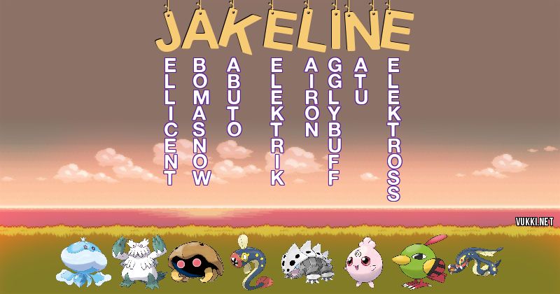 Los Pokémon de jakeline - Descubre cuales son los Pokémon de tu nombre