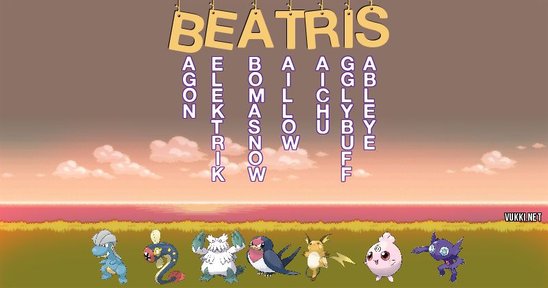 Los Pokémon de beatris - Descubre cuales son los Pokémon de tu nombre