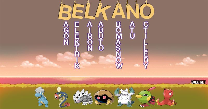 Los Pokémon de belkano - Descubre cuales son los Pokémon de tu nombre