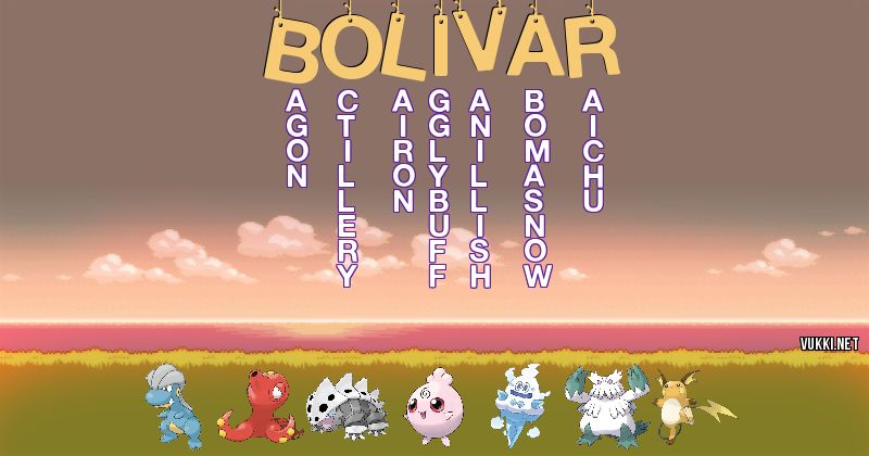 Los Pokémon de bolivar - Descubre cuales son los Pokémon de tu nombre