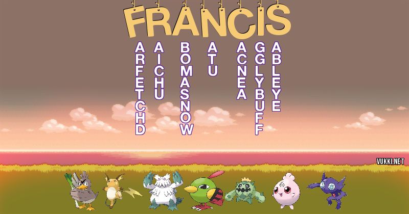Los Pokémon de francis - Descubre cuales son los Pokémon de tu nombre