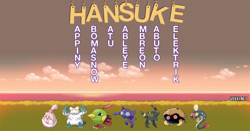 Los Pokémon de hansuke - Descubre cuales son los Pokémon de tu nombre