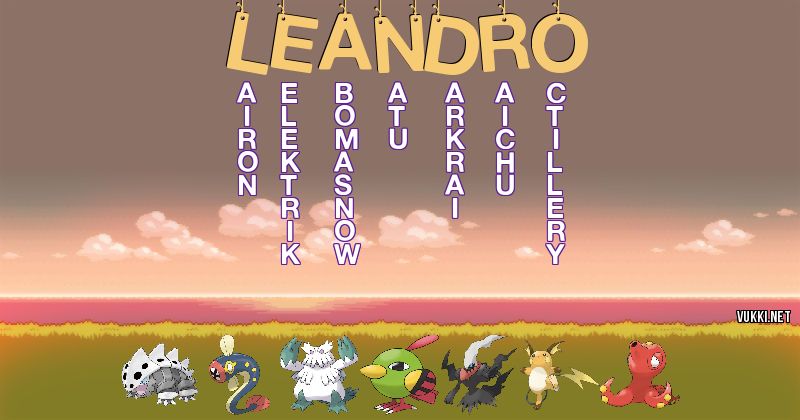 Los Pokémon de leandro - Descubre cuales son los Pokémon de tu nombre