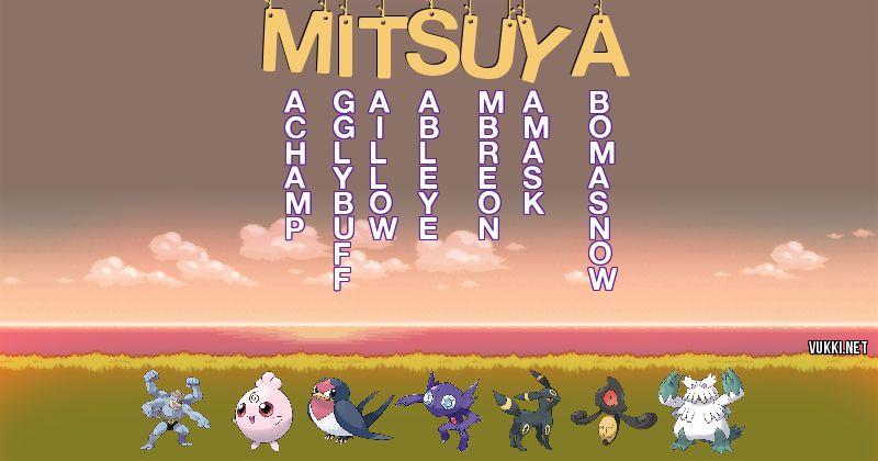 Los Pokémon de mitsuya - Descubre cuales son los Pokémon de tu nombre