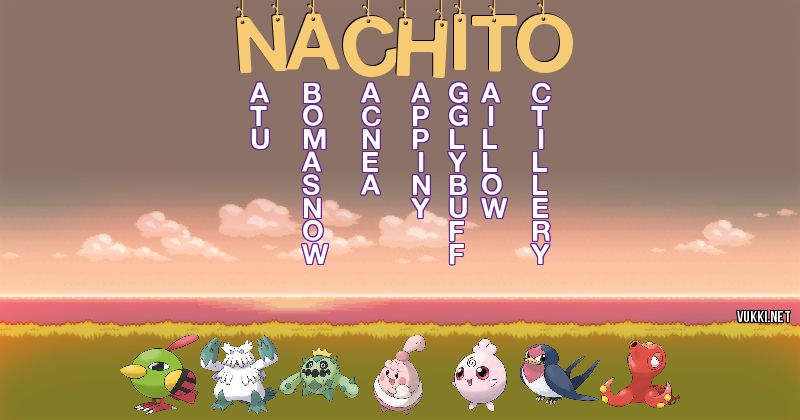 Los Pokémon de nachito - Descubre cuales son los Pokémon de tu nombre