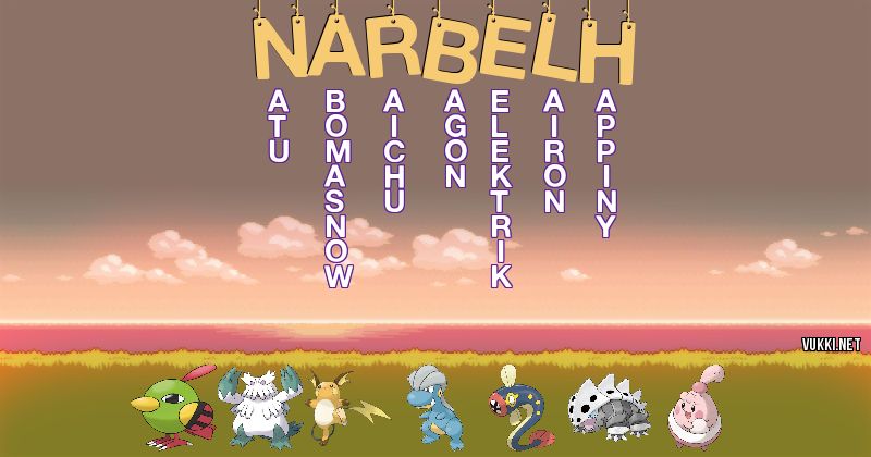 Los Pokémon de narbelh - Descubre cuales son los Pokémon de tu nombre