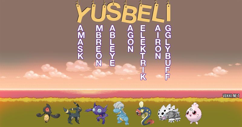 Los Pokémon de yusbeli - Descubre cuales son los Pokémon de tu nombre