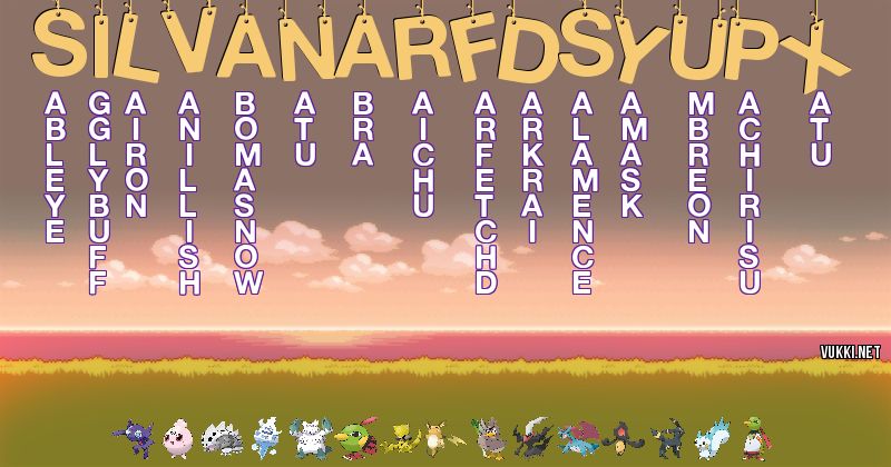Los Pokémon de silvanarfdsyupx - Descubre cuales son los Pokémon de tu nombre