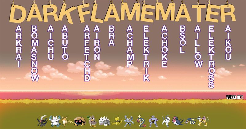 Los Pokémon de darkflamemater - Descubre cuales son los Pokémon de tu nombre
