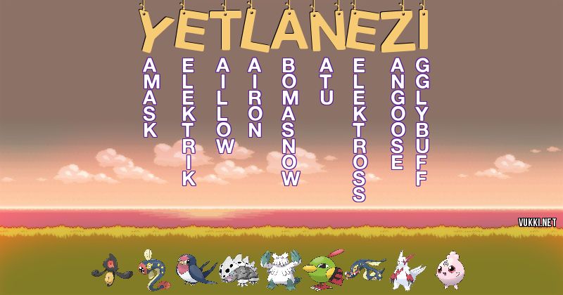 Los Pokémon de yetlanezi - Descubre cuales son los Pokémon de tu nombre