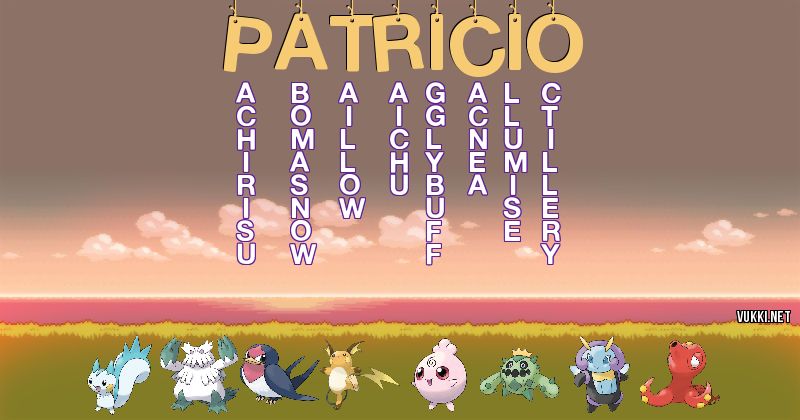 Los Pokémon de patricio - Descubre cuales son los Pokémon de tu nombre