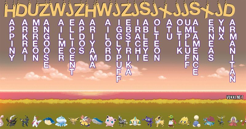 Los Pokémon de hduzwjzhwjzjsjxjjsxjd - Descubre cuales son los Pokémon de tu nombre