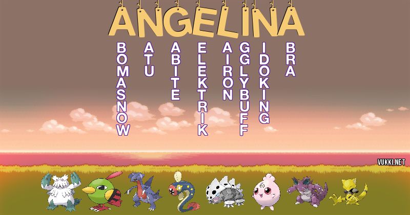 Los Pokémon de angelina - Descubre cuales son los Pokémon de tu nombre