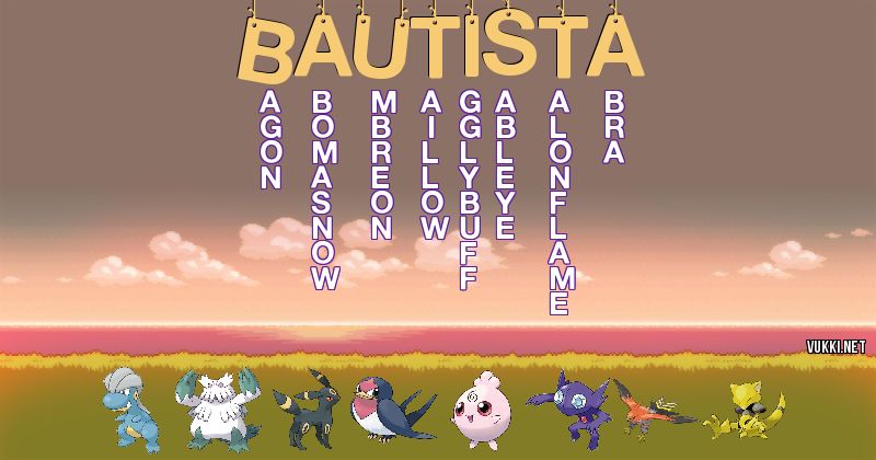 Los Pokémon de bautista - Descubre cuales son los Pokémon de tu nombre