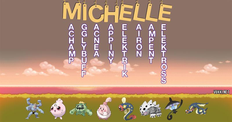 Los Pokémon de michelle - Descubre cuales son los Pokémon de tu nombre