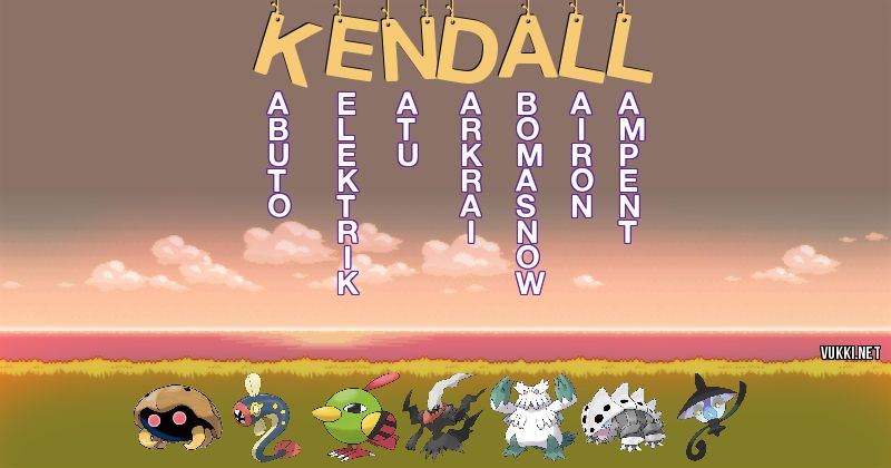 Los Pokémon de kendall - Descubre cuales son los Pokémon de tu nombre