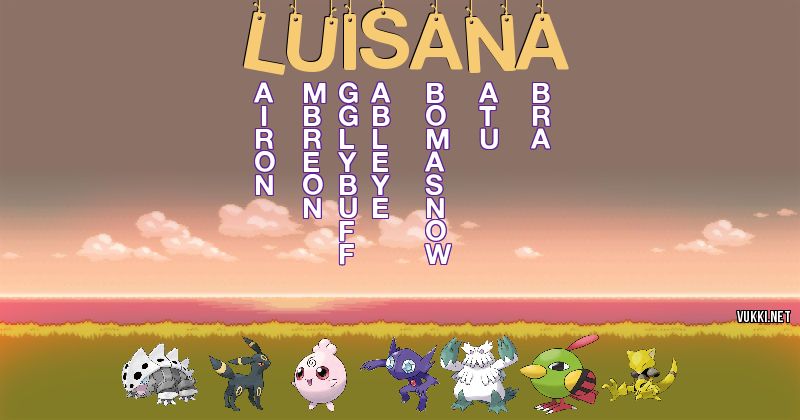 Los Pokémon de luisana - Descubre cuales son los Pokémon de tu nombre