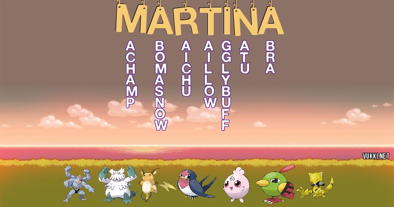 Los Pokémon de martina - Descubre cuales son los Pokémon de tu nombre