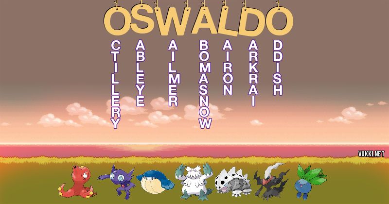 Los Pokémon de oswaldo - Descubre cuales son los Pokémon de tu nombre