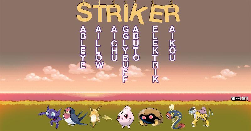 Los Pokémon de striker - Descubre cuales son los Pokémon de tu nombre