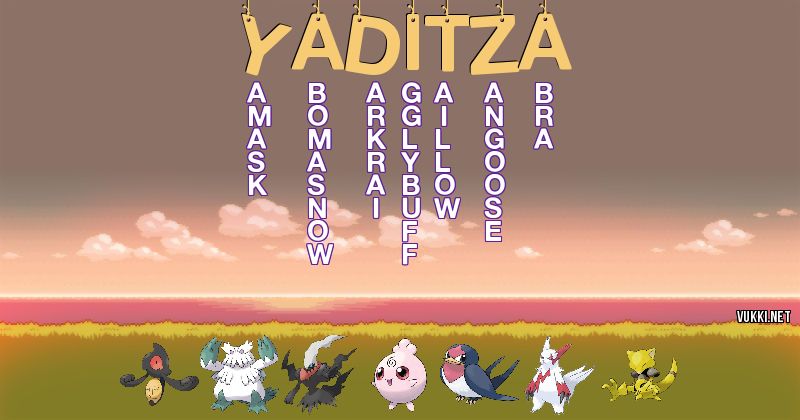 Los Pokémon de yaditza - Descubre cuales son los Pokémon de tu nombre