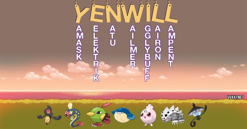 Los Pokémon de yenwill - Descubre cuales son los Pokémon de tu nombre