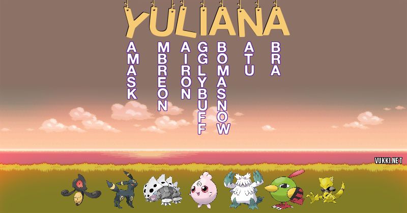 Los Pokémon de yuliana - Descubre cuales son los Pokémon de tu nombre