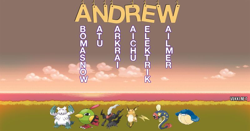 Los Pokémon de andrew - Descubre cuales son los Pokémon de tu nombre