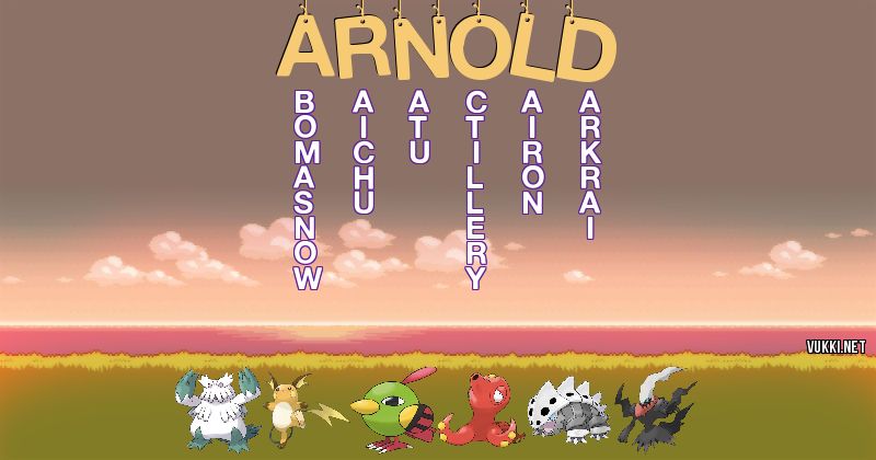 Los Pokémon de arnold - Descubre cuales son los Pokémon de tu nombre