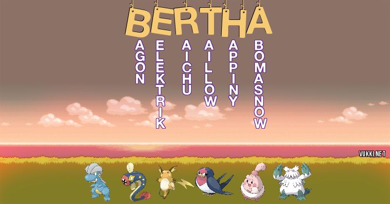 Los Pokémon de bertha - Descubre cuales son los Pokémon de tu nombre