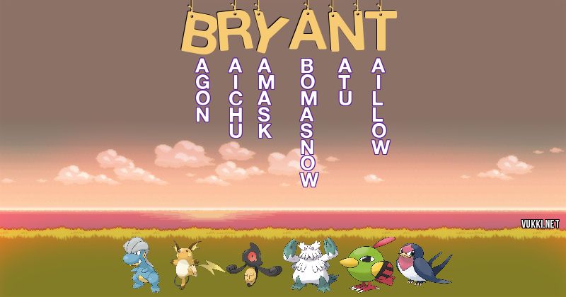 Los Pokémon de bryant - Descubre cuales son los Pokémon de tu nombre