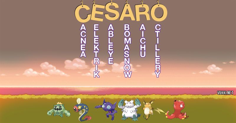 Los Pokémon de césaro - Descubre cuales son los Pokémon de tu nombre