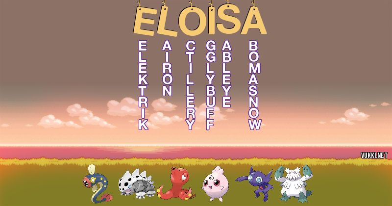 Los Pokémon de eloisa - Descubre cuales son los Pokémon de tu nombre